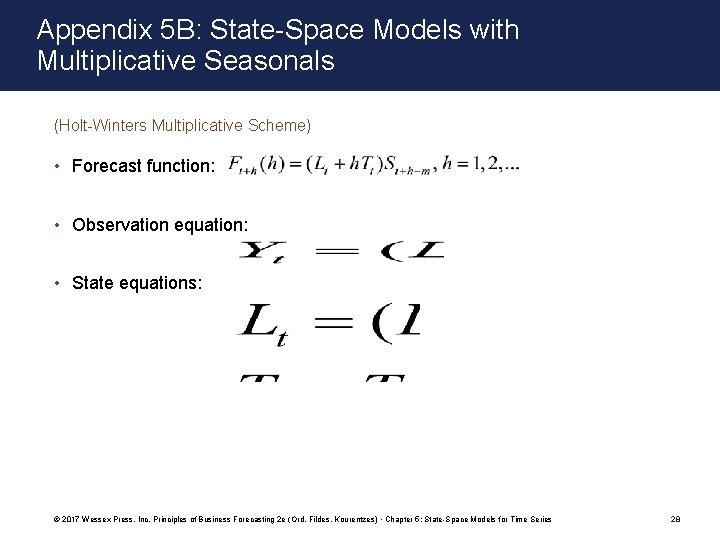 Appendix 5 B: State-Space Models with Multiplicative Seasonals (Holt-Winters Multiplicative Scheme) • Forecast function: