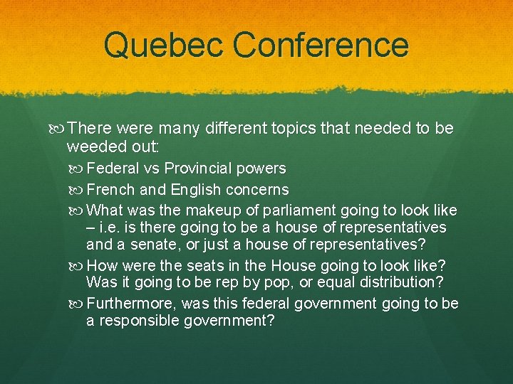 Quebec Conference There were many different topics that needed to be weeded out: Federal