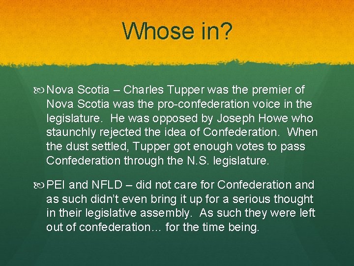 Whose in? Nova Scotia – Charles Tupper was the premier of Nova Scotia was