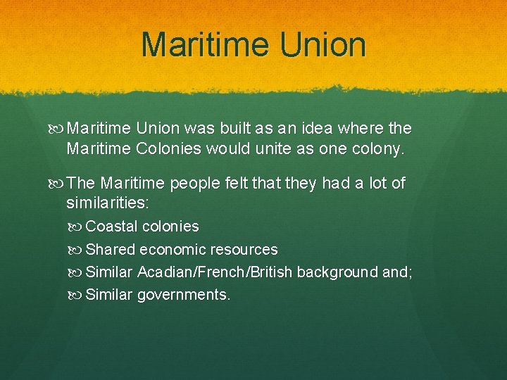 Maritime Union was built as an idea where the Maritime Colonies would unite as