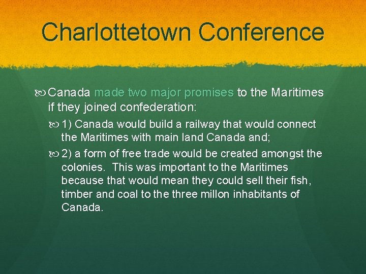 Charlottetown Conference Canada made two major promises to the Maritimes if they joined confederation: