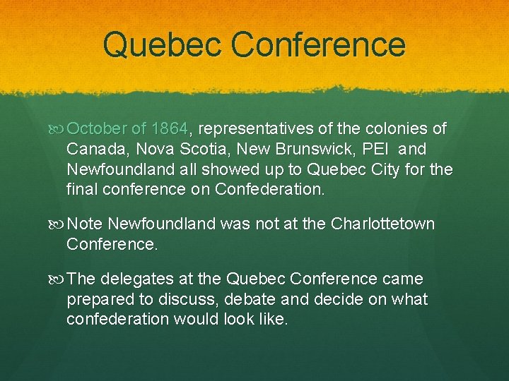 Quebec Conference October of 1864, representatives of the colonies of Canada, Nova Scotia, New