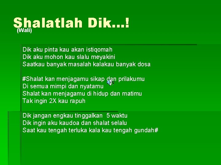 Shalatlah Dik …! (Wali) Dik aku pinta kau akan istiqomah Dik aku mohon kau