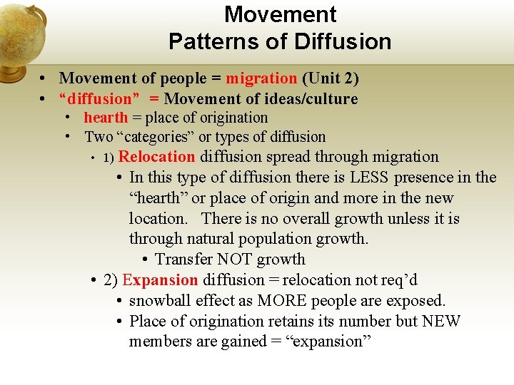 Movement Patterns of Diffusion • Movement of people = migration (Unit 2) • “diffusion”