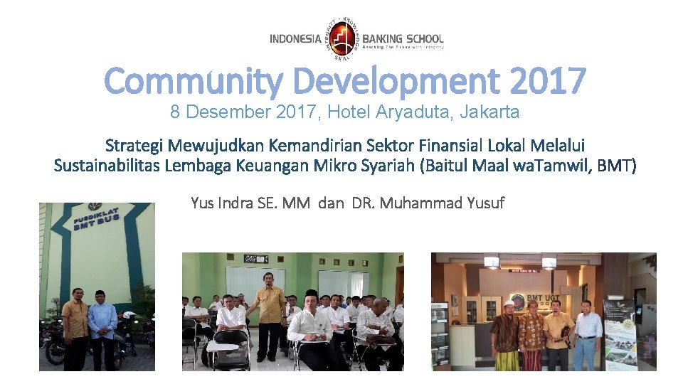 Community Development 2017 8 Desember 2017, Hotel Aryaduta, Jakarta Strategi Mewujudkan Kemandirian Sektor Finansial