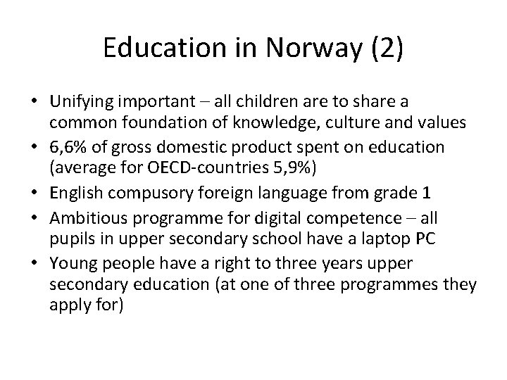 Education in Norway (2) • Unifying important – all children are to share a