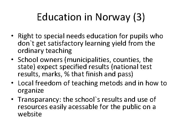 Education in Norway (3) • Right to special needs education for pupils who don`t