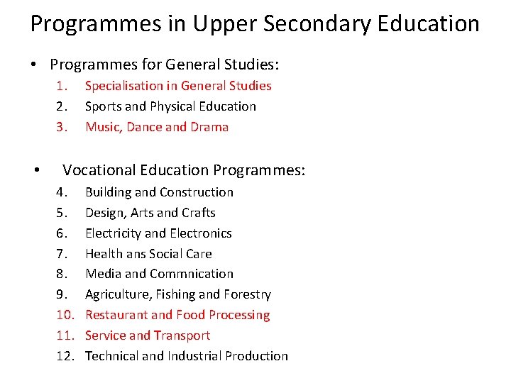 Programmes in Upper Secondary Education • Programmes for General Studies: 1. 2. 3. •