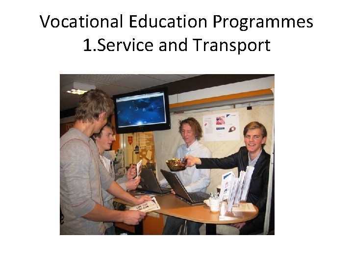 Vocational Education Programmes 1. Service and Transport 