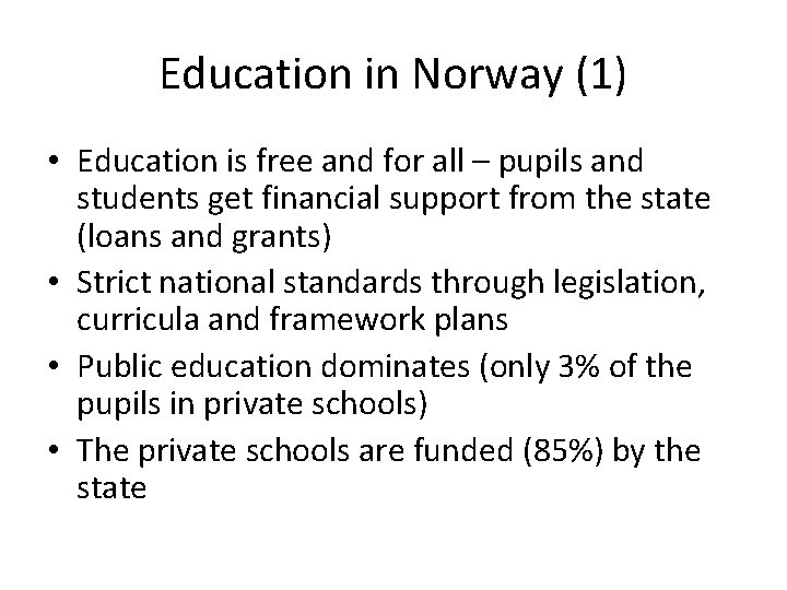 Education in Norway (1) • Education is free and for all – pupils and