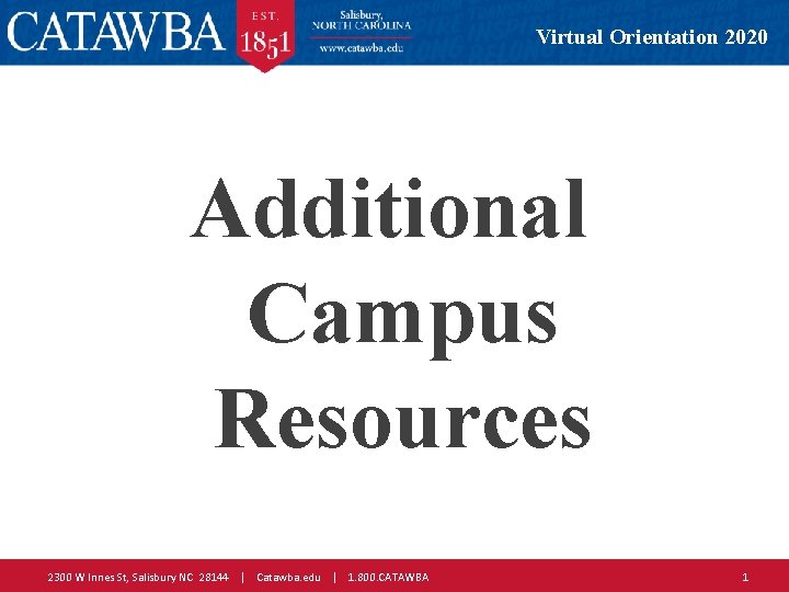 Virtual Orientation 2020 Additional Campus Resources 2300 W Innes St, Salisbury NC 28144 |