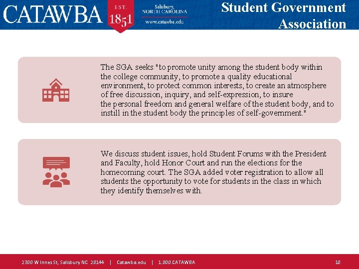 Student Government Association The SGA seeks "to promote unity among the student body within