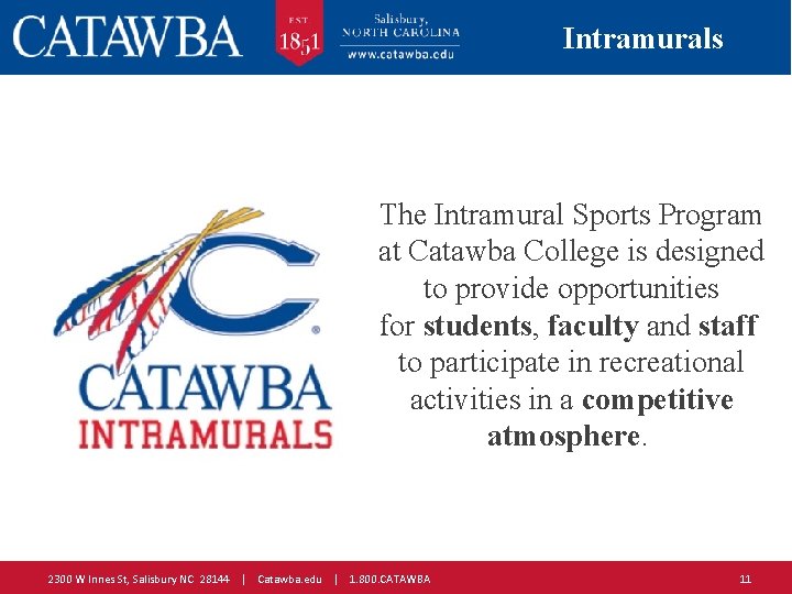 Intramurals The Intramural Sports Program at Catawba College is designed to provide opportunities for