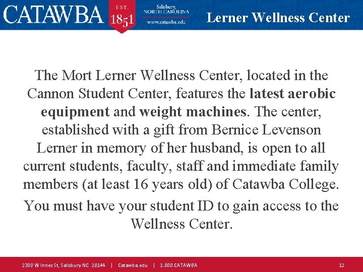 Lerner Wellness Center The Mort Lerner Wellness Center, located in the Cannon Student Center,