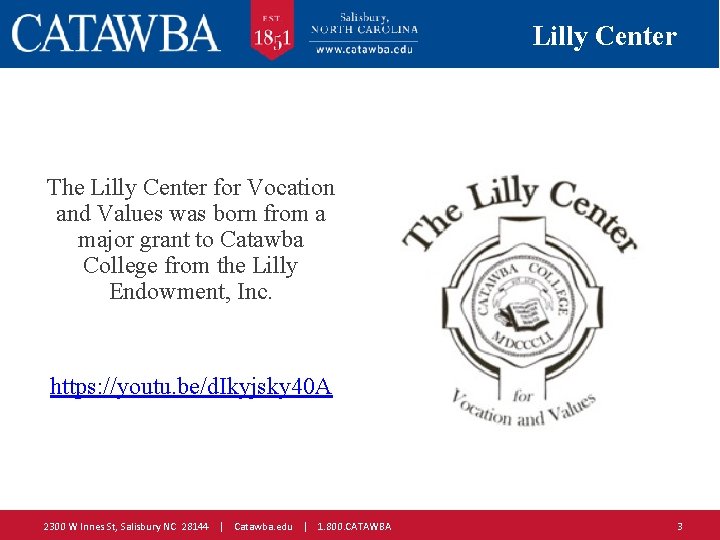 Lilly Center The Lilly Center for Vocation and Values was born from a major