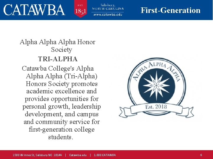 First-Generation Alpha Honor Society TRI-ALPHA Catawba College's Alpha (Tri-Alpha) Honors Society promotes academic excellence