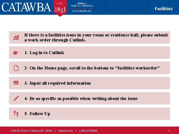 Facilities If there is a facilities issue in your room or residence hall, please