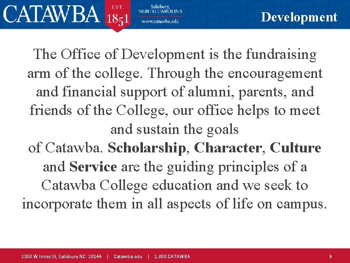 Development The Office of Development is the fundraising arm of the college. Through the