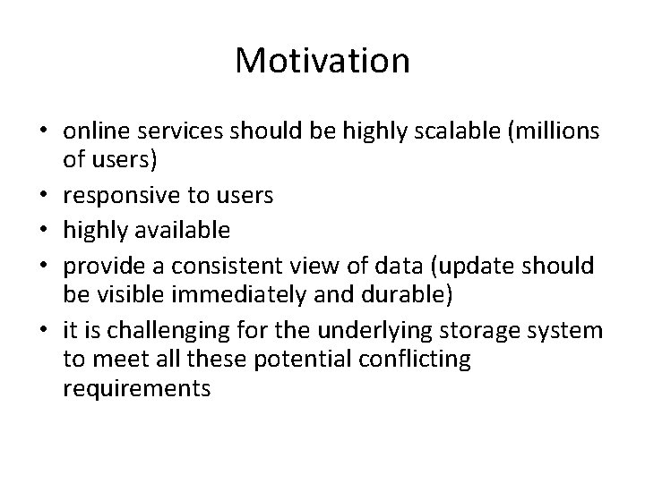 Motivation • online services should be highly scalable (millions of users) • responsive to