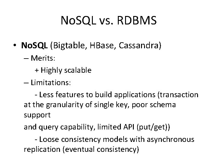 No. SQL vs. RDBMS • No. SQL (Bigtable, HBase, Cassandra) – Merits: + Highly