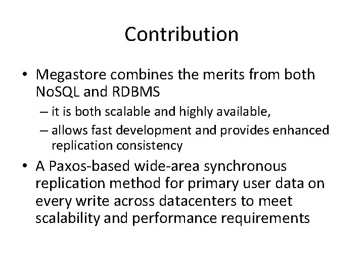 Contribution • Megastore combines the merits from both No. SQL and RDBMS – it