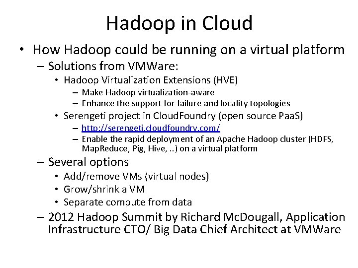 Hadoop in Cloud • How Hadoop could be running on a virtual platform –