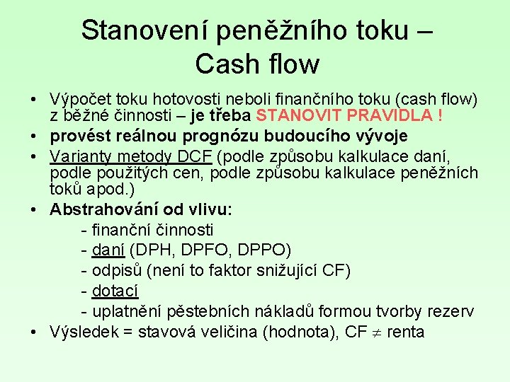 Stanovení peněžního toku – Cash flow • Výpočet toku hotovosti neboli finančního toku (cash