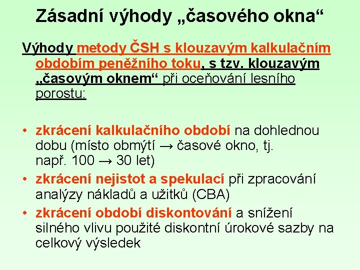 Zásadní výhody „časového okna“ Výhody metody ČSH s klouzavým kalkulačním obdobím peněžního toku, s