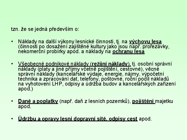 tzn. že se jedná především o: • Náklady na další výkony lesnické činnosti, tj.