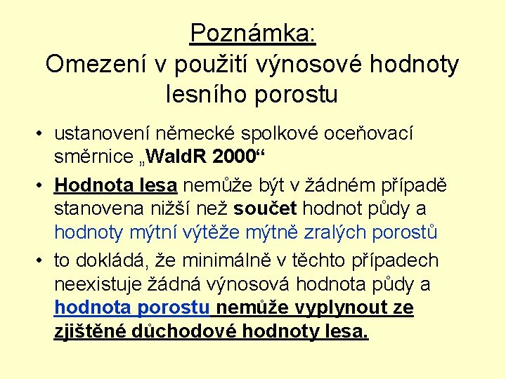 Poznámka: Omezení v použití výnosové hodnoty lesního porostu • ustanovení německé spolkové oceňovací směrnice