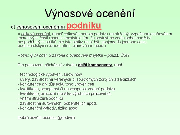 Výnosové ocenění c) výnosovým oceněním podniku = celkové ocenění, neboť celková hodnota podniku nemůže