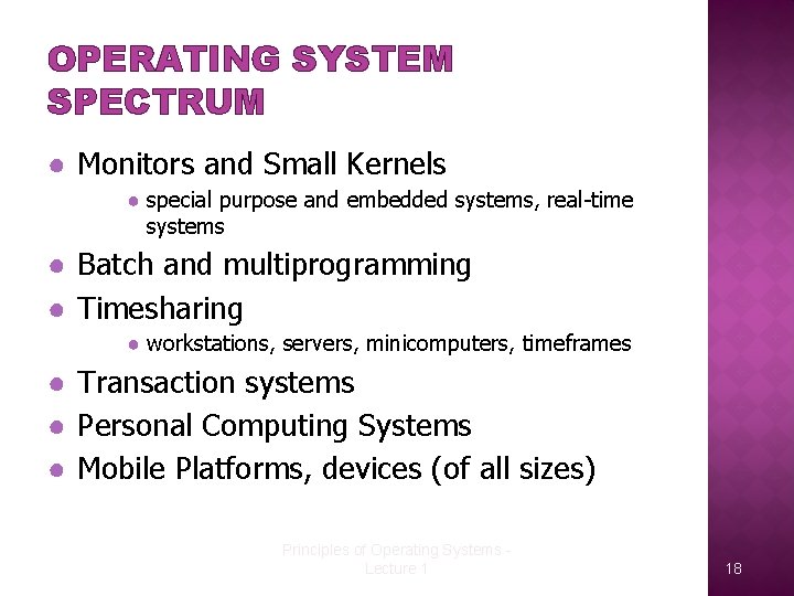 OPERATING SYSTEM SPECTRUM ● Monitors and Small Kernels ● special purpose and embedded systems,