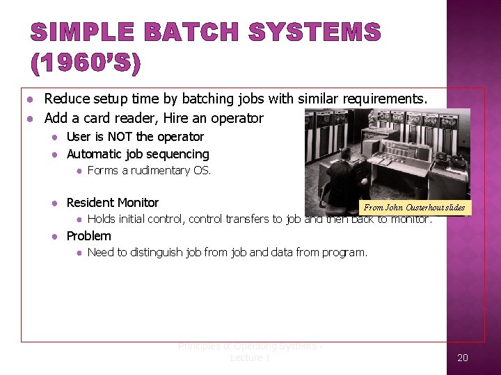 SIMPLE BATCH SYSTEMS (1960’S) ● Reduce setup time by batching jobs with similar requirements.