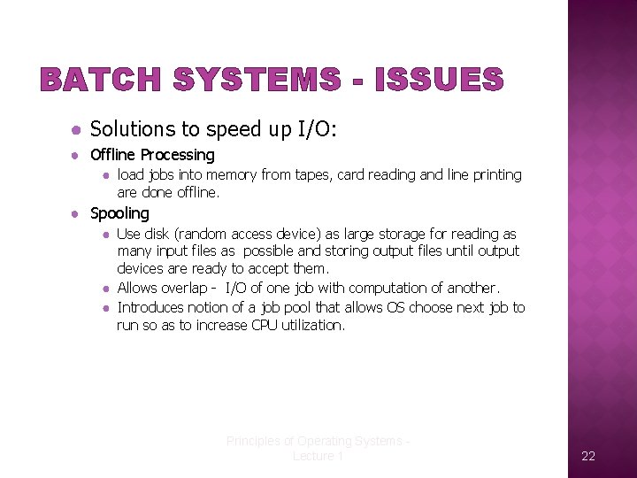 BATCH SYSTEMS - ISSUES ● Solutions to speed up I/O: ● Offline Processing ●