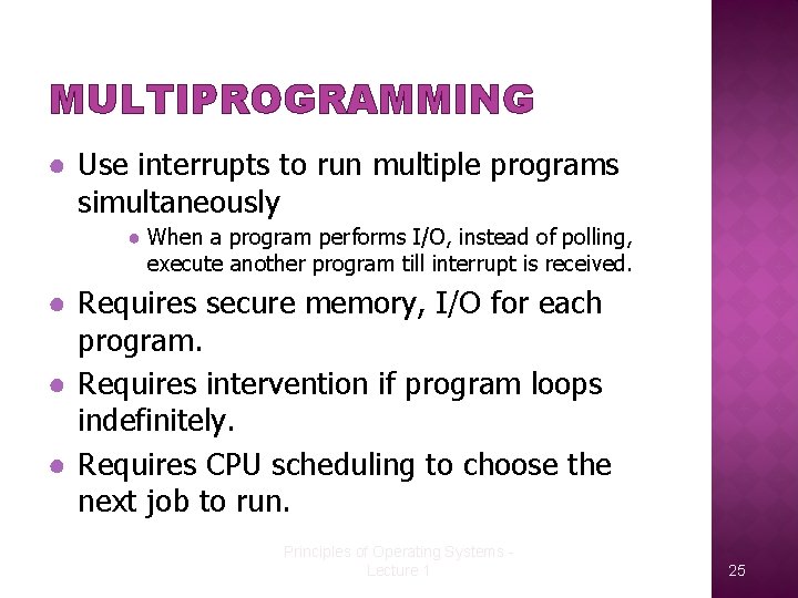 MULTIPROGRAMMING ● Use interrupts to run multiple programs simultaneously ● When a program performs