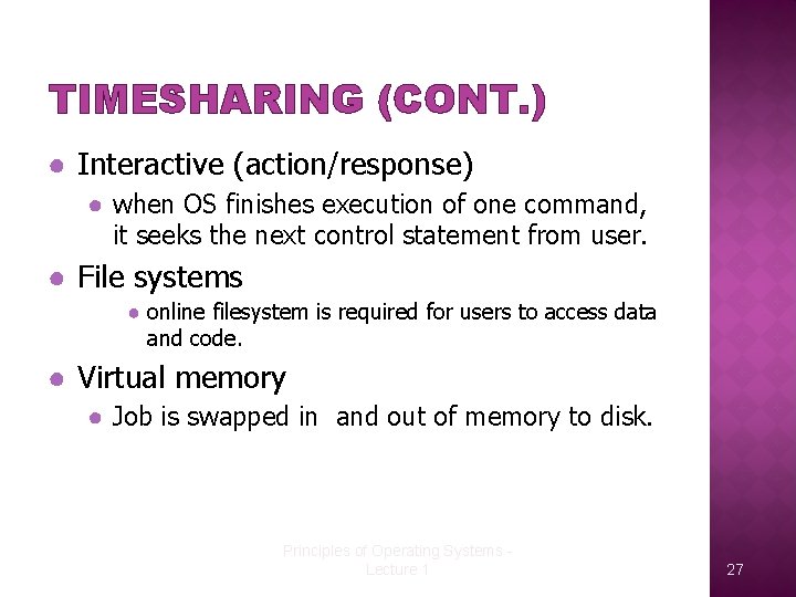 TIMESHARING (CONT. ) ● Interactive (action/response) ● when OS finishes execution of one command,