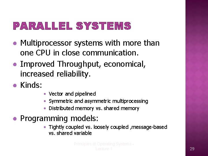 PARALLEL SYSTEMS ● Multiprocessor systems with more than one CPU in close communication. ●