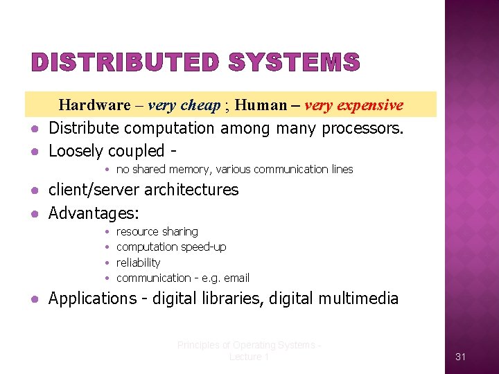 DISTRIBUTED SYSTEMS Hardware – very cheap ; Human – very expensive ● Distribute computation