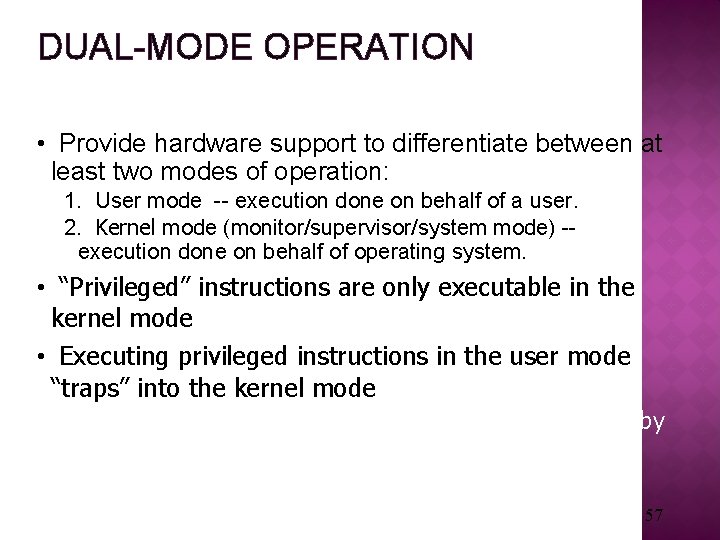 DUAL-MODE OPERATION • Provide hardware support to differentiate between at least two modes of