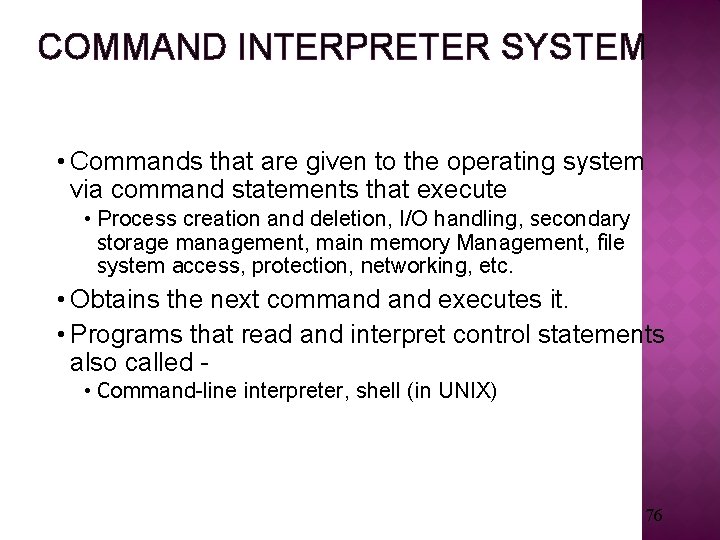 COMMAND INTERPRETER SYSTEM • Commands that are given to the operating system via command