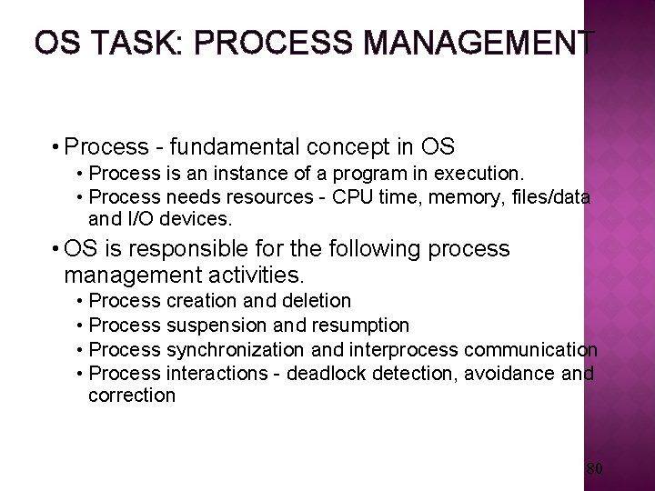 OS TASK: PROCESS MANAGEMENT • Process - fundamental concept in OS • Process is