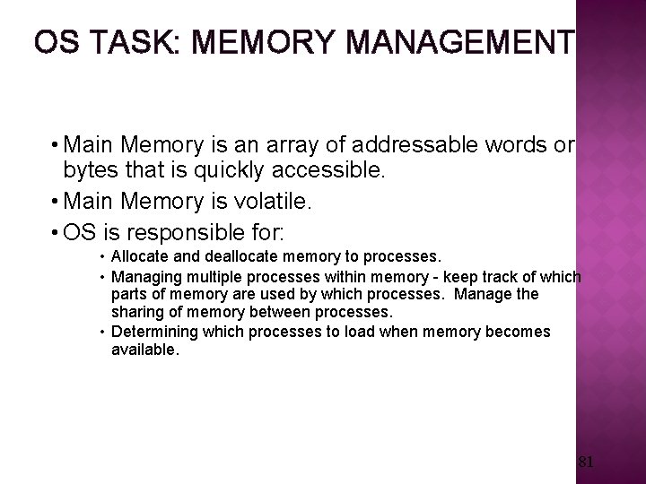 OS TASK: MEMORY MANAGEMENT • Main Memory is an array of addressable words or