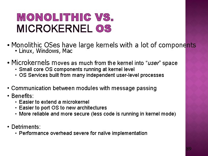 MONOLITHIC VS. MICROKERNEL OS • Monolithic OSes have large kernels with a lot of