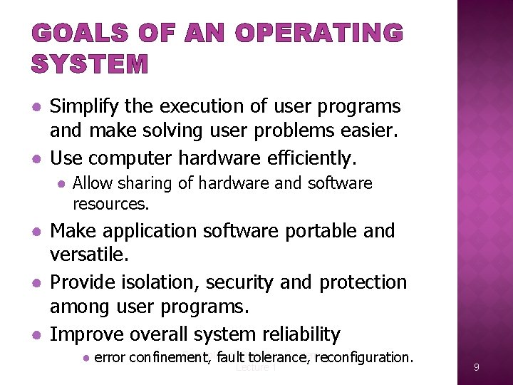 GOALS OF AN OPERATING SYSTEM ● Simplify the execution of user programs and make