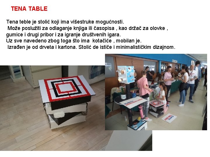 TENA TABLE Tena teble je stolić koji ima višestruke mogućnosti. Može poslužiti za odlaganje