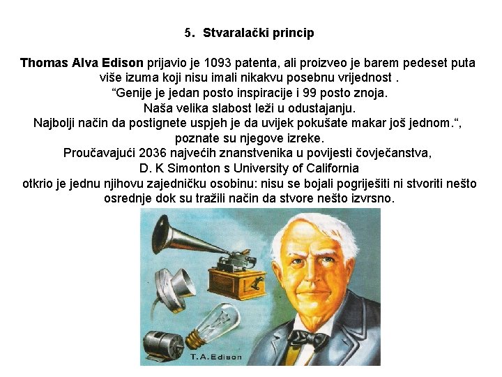 5. Stvaralački princip Thomas Alva Edison prijavio je 1093 patenta, ali proizveo je barem