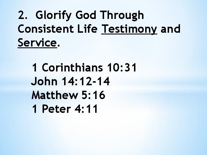 2. Glorify God Through Consistent Life Testimony and Service. 1 Corinthians 10: 31 John