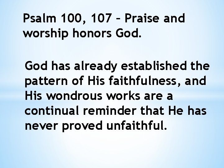 Psalm 100, 107 – Praise and worship honors God has already established the pattern