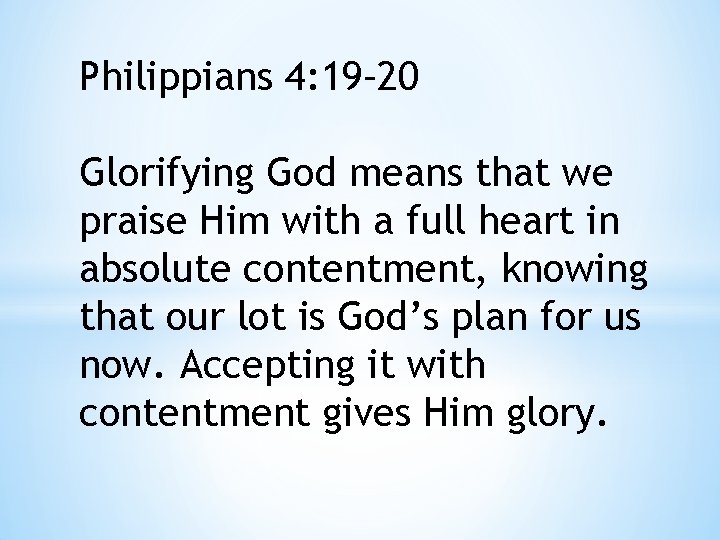 Philippians 4: 19– 20 Glorifying God means that we praise Him with a full