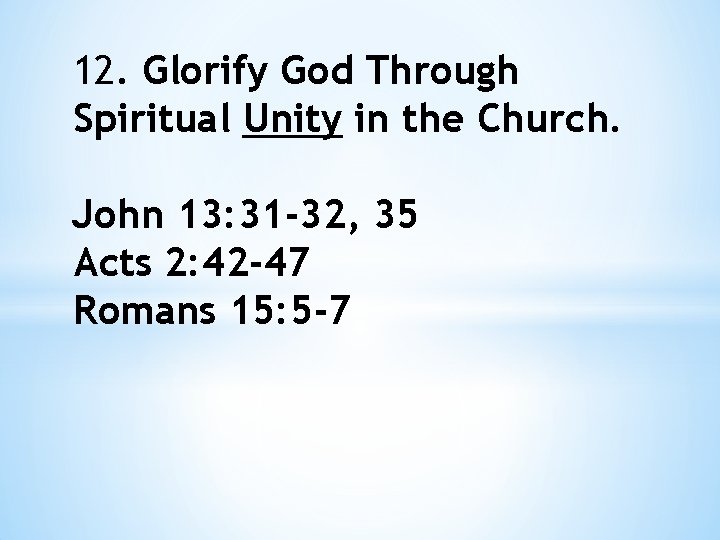 12. Glorify God Through Spiritual Unity in the Church. John 13: 31 -32, 35